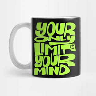 Your Only Limit is Your Mind Mug